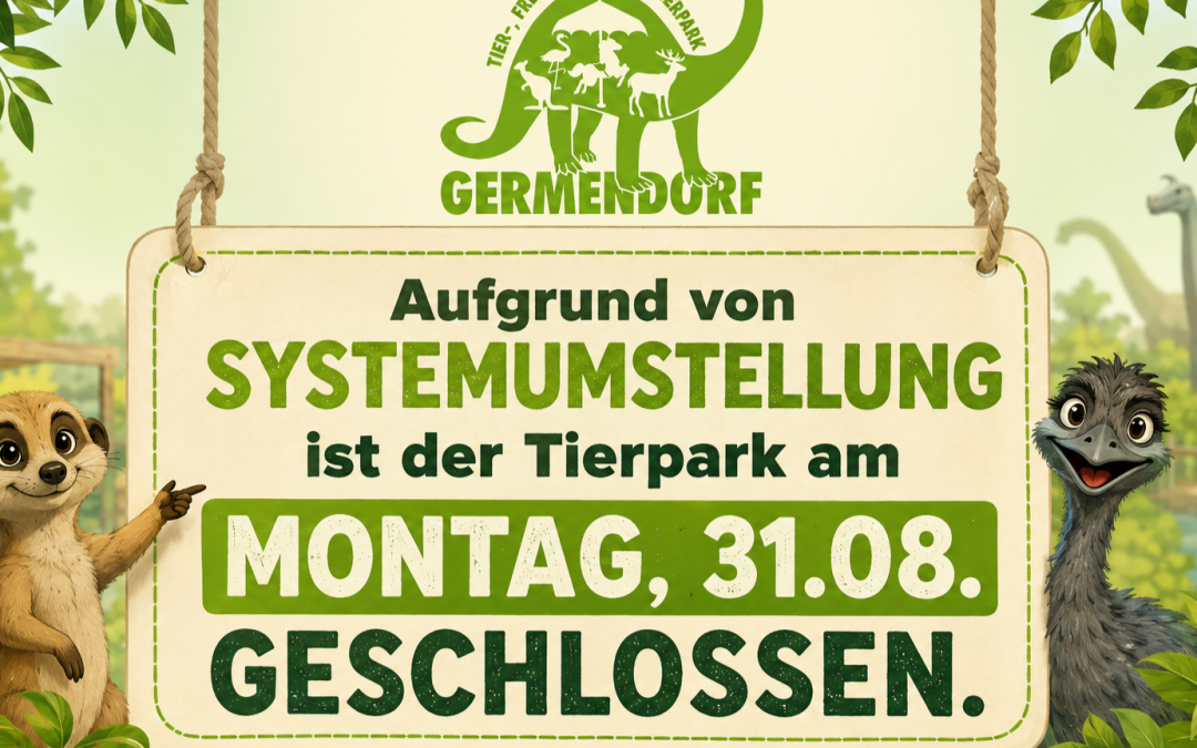 Montag, 31.08.2026 geschlossen.